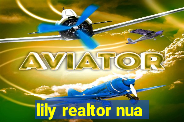 lily realtor nua